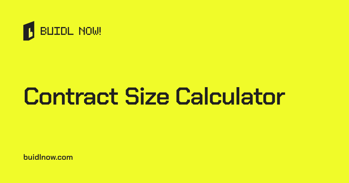 Contract Size Calculator - Online Web3 Tool | Buidl Now!